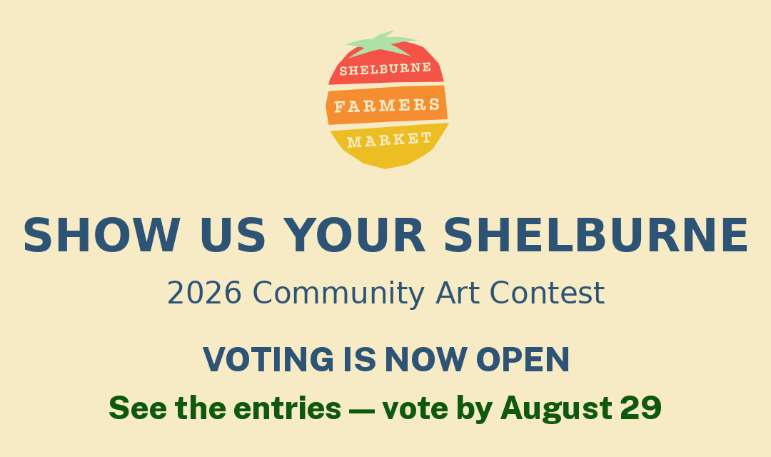 Show Us Your Shelburne — the Shelburne Farmers Market 2026 Community Art Contest. Voting is now open; vote by August 29.
