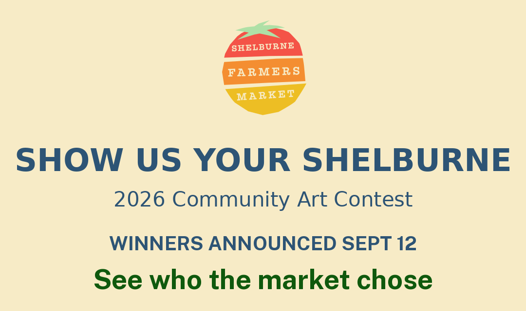 Show Us Your Shelburne — the 2026 Community Art Contest. Winners announced September 12.