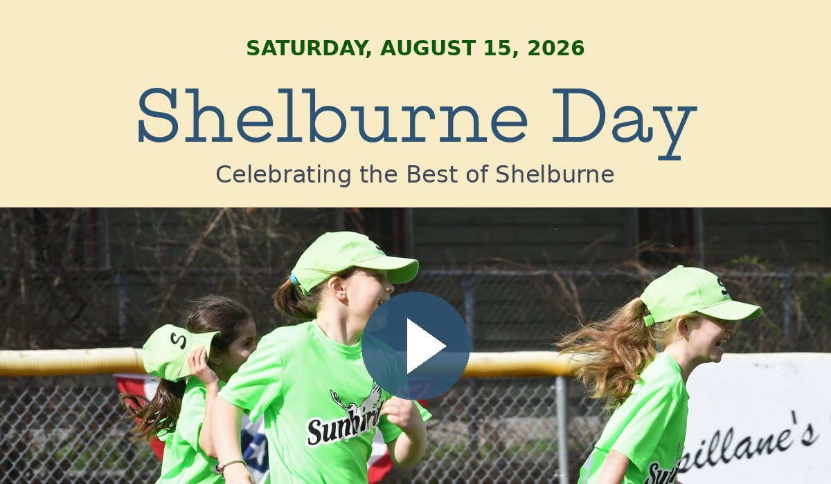 Shelburne Day — Saturday, August 15, 2026. Celebrating the Best of Shelburne. Watch the video.